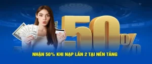 Nạp Lần 2 Tặng 50% Tại 69VN Cơ Hội Vàng Không Thể Bỏ Lỡ